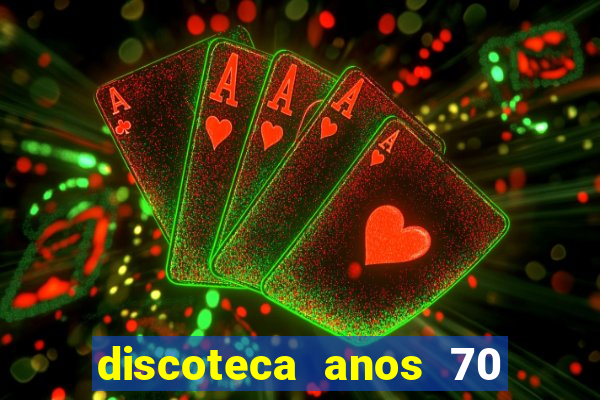 discoteca anos 70 80 90